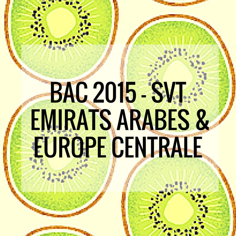 Bac 2015 SVT – Emirats arabes – Europe centrale