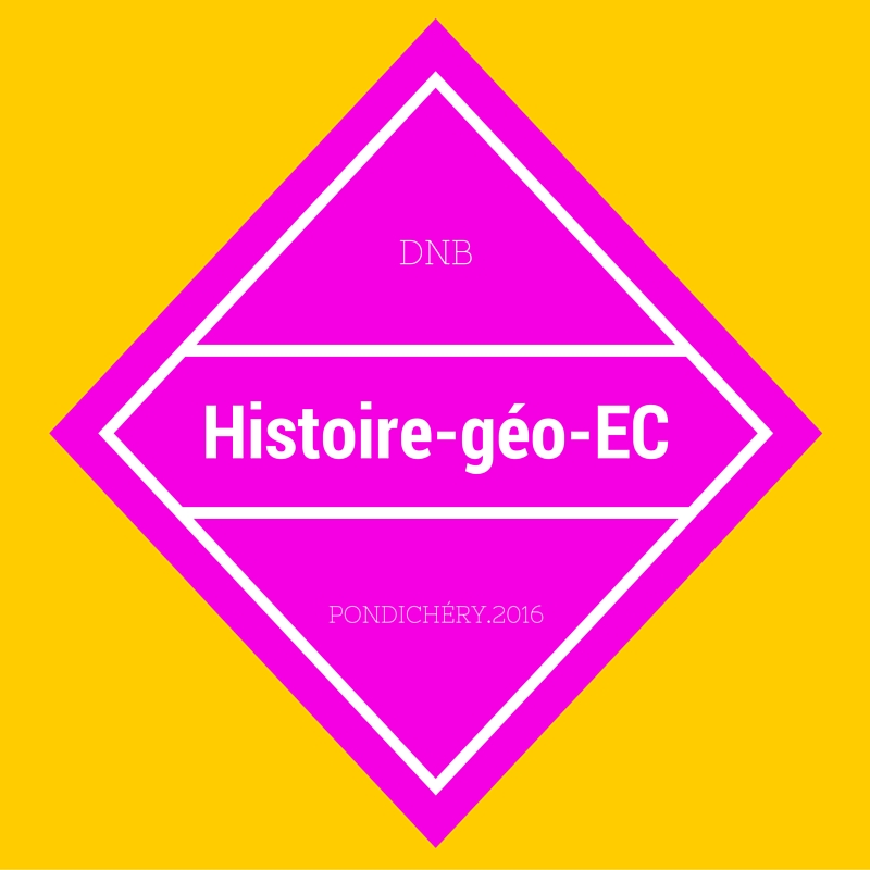 DNB Pondichéry 2016 – Histoire-géo et EC